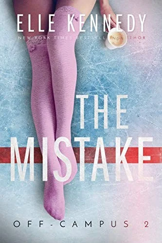 The Mistake by Elle Kennedy | Off Campus Series Book 2